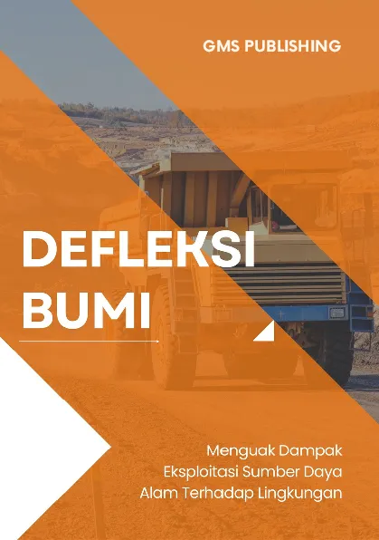 Defleksi bumi : menguak dampak eksploitasi sumber daya alam terhadap lingkungan