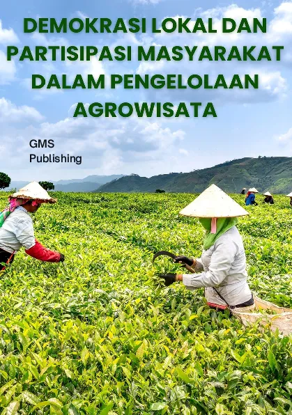Demokrasi lokal dan partisipasi masyarakat dalam pengelolaan agrowisata