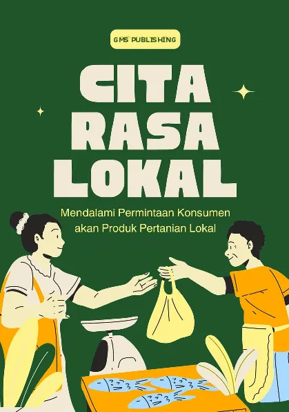 Cita rasa lokal : mendalami permintaan konsumen akan produk pertanian lokal
