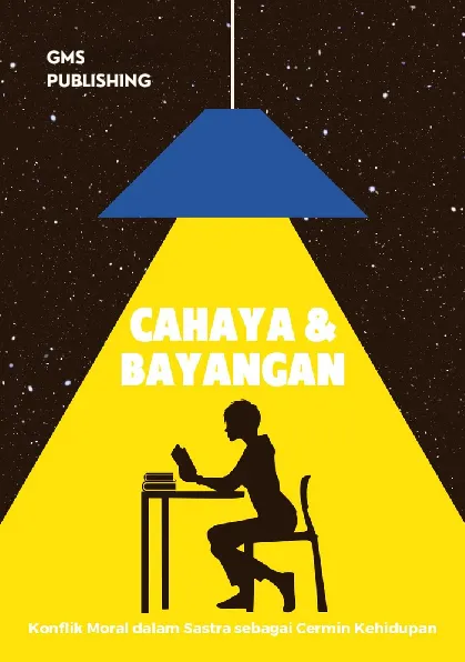 Cahaya dan bayangan : konflik moral dalam sastra sebagai cermin kehidupan