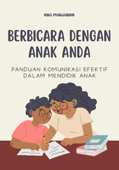 Berbicara dengan anak anda: panduan komunikasi efektif dalam mendidik anak