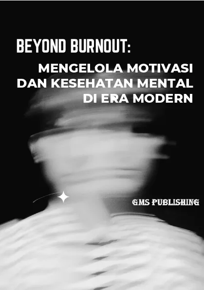 Beyond burnout: mengelola motivasi dan kesehatan mental di era modern