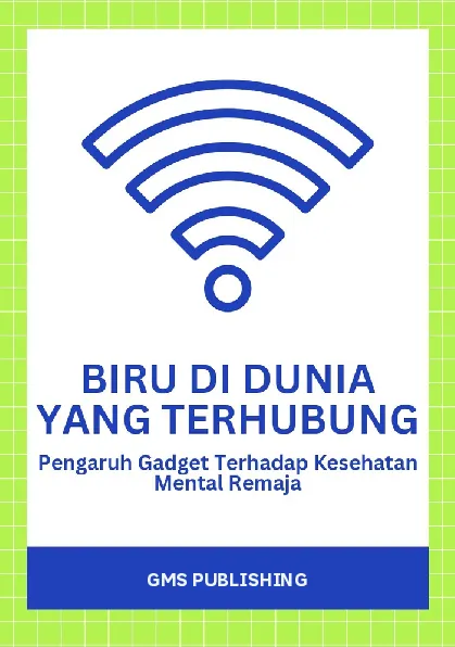Biru di dunia yang terhubung : pengaruh gadget terhadap kesehatan mental remaja