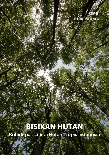 Bisikan hutan : kehidupan liar di hutan tropis indonesia