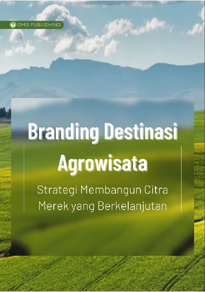 Branding destinasi agrowisata : strategi membangun citra merek yang berkelanjutan