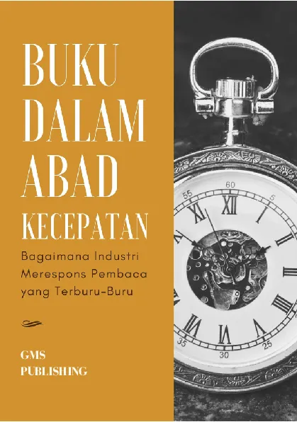 Buku dalam abad kecepatan : bagaimana industri merespons pembaca yang terburu-buru