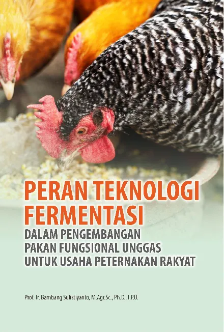 Peran teknologi fermentasi dalam pengembangan pakan fungsional unggas untuk usaha peternakan rakyat