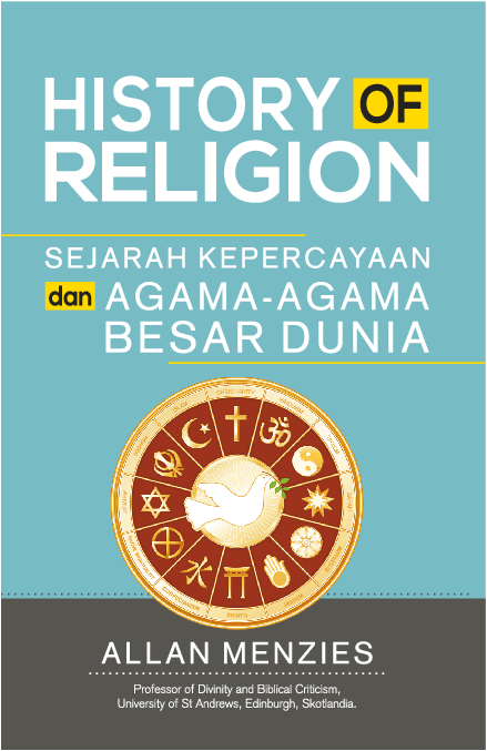 History Of Religion , Sejarah Kepercayaan dan Agama-Agama Besar Dunia