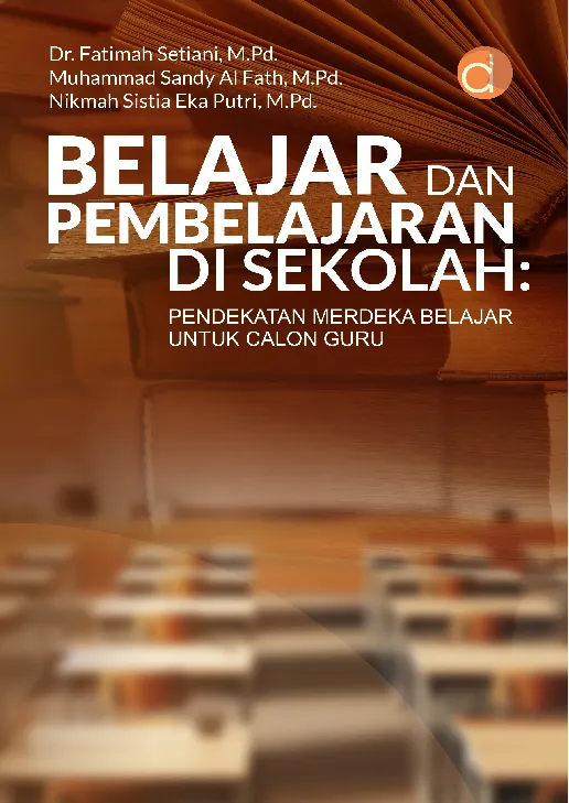 Belajar dan Pembelajaran di Sekolah: Pendekatan Merdeka Belajar untuk Calon Guru