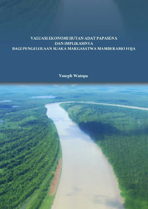 Valuasi Ekonomi Hutan Adat Papasena Dan Implikasinya Bagi Pengelolaan Suaka Margasatwa Mamberamo Foja