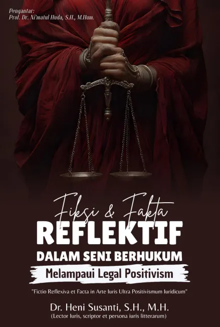 Fiksi dan fakta reflektif dalam seni berhukum : melampaui legal positivism
