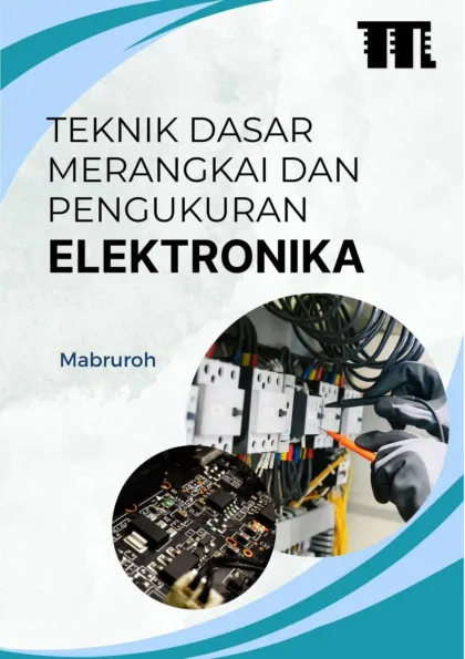 Teknik Dasar Merangkai dan Pengukuran Elektronika