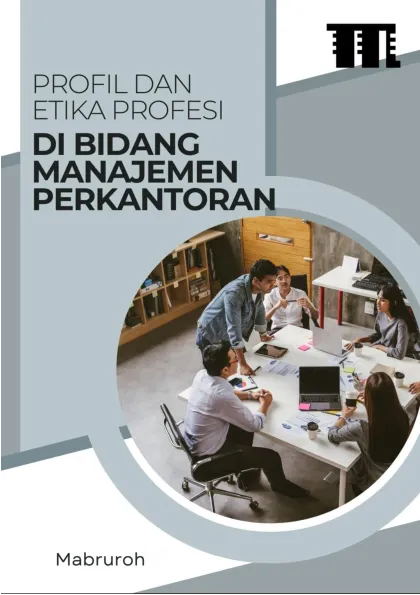 Profil dan Etika Profesi di Bidang Manajemen Perkantoran