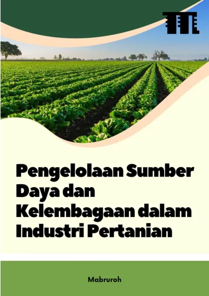 Pengelolaan Sumber Daya dan Kelembagaan dalam Industri Pertanian