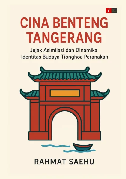 Cina Benteng Tangerang: Jejak Asimilasi dan Dinamika Identitas Budaya Tionghoa Peranakan