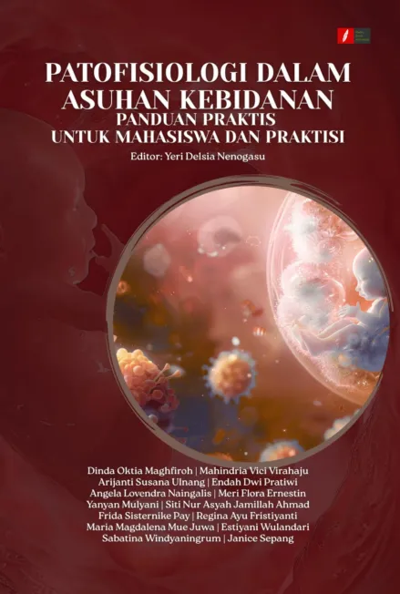 PATOFISIOLOGI DALAM ASUHAN KEBIDANAN: PANDUAN PRAKTIS UNTUK MAHASISWA DAN PRAKTISI