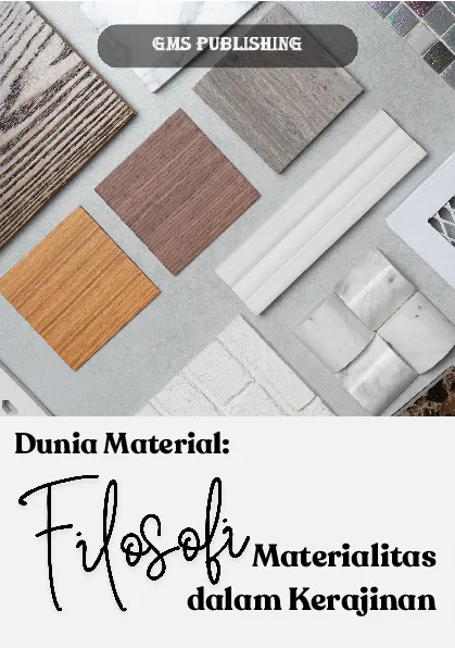 Dunia material: filosofi materialitas dalam kerajinan
