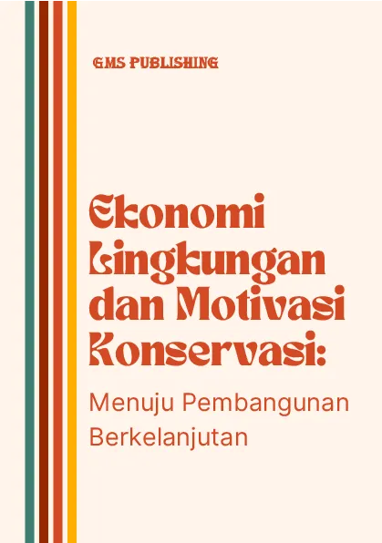 Ekonomi lingkungan dan motivasi konservasi: menuju pembangunan berkelanjutan