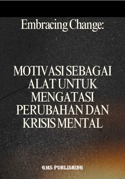 Embracing change: motivasi sebagai alat untuk mengatasi perubahan dan krisis mental