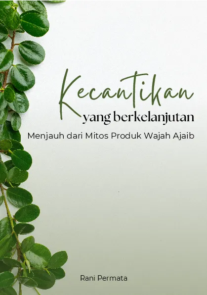 Kecantikan yang berkelanjutan: menjauh dari mitos produk wajah ajaib