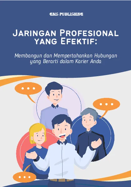 Jaringan profesional yang efektif: membangun dan mempertahankan hubungan yang berarti dalam karier anda