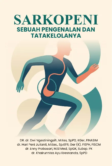 Sarkopeni : sebuah pengenalan dan tatakelolanya