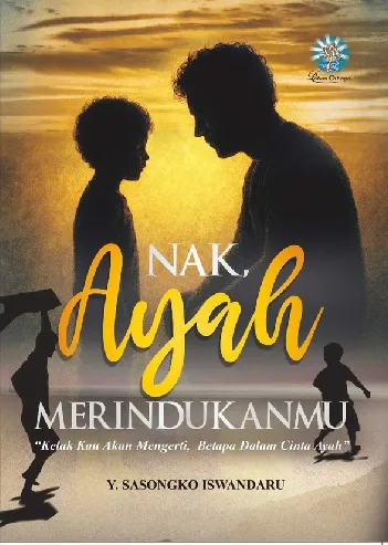 Nak Ayah Merindukanmu : 