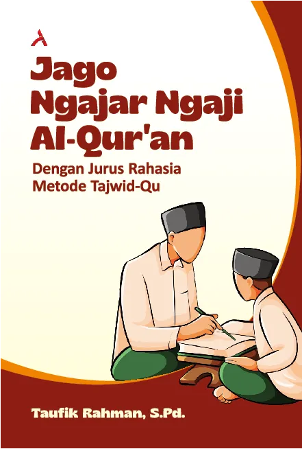 Jago Ngajar Ngaji Al-Qur’an: Dengan Jurus Rahasia Metode Tajwid- Qu