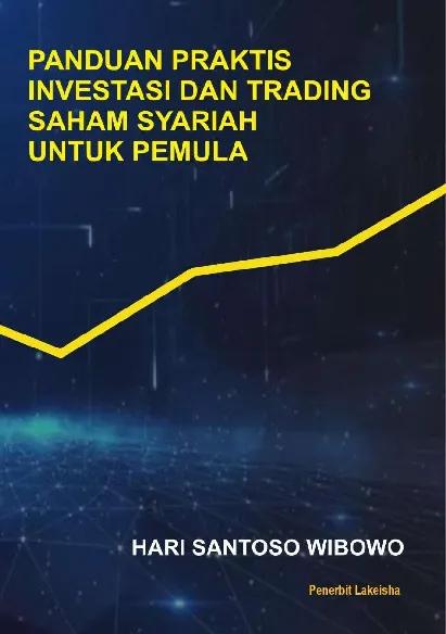 PANDUAN PRAKTIS INVESTASI DAN TRADING SAHAM SYARIAH UNTUK PEMULA