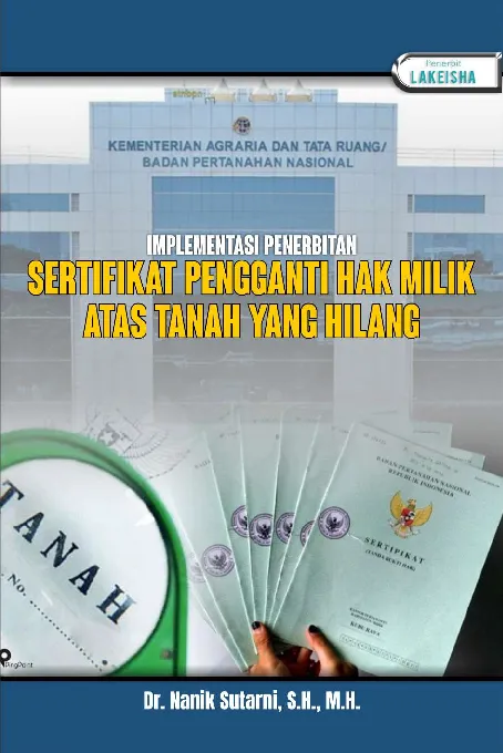 IMPLEMENTASI PENERBITAN SERTIFIKAT PENGGANTI HAK MILIK ATAS TANAH YANG HILANG