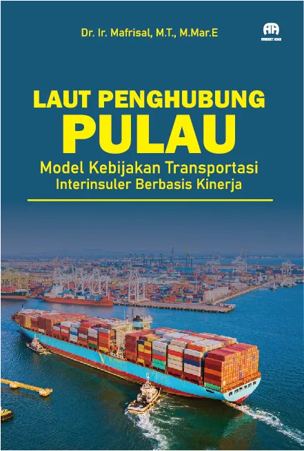 LAUT PENGHUBUNG PULAUModel Kebijakan Transportasi Interinsuler Berbasis Kinerja