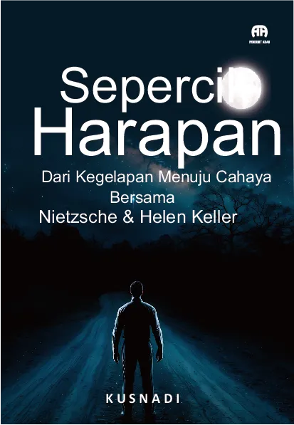 Sepercik Harapan: Dari Kegelapan Menuju CahayaBersama Nietzsche & Helen Keller