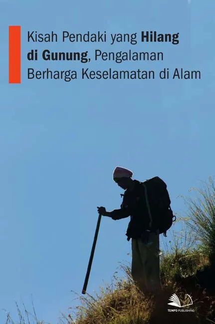 Kisah Pendaki yang Hilang di Gunung, Pengalaman Berharga Keselamatan di Alam