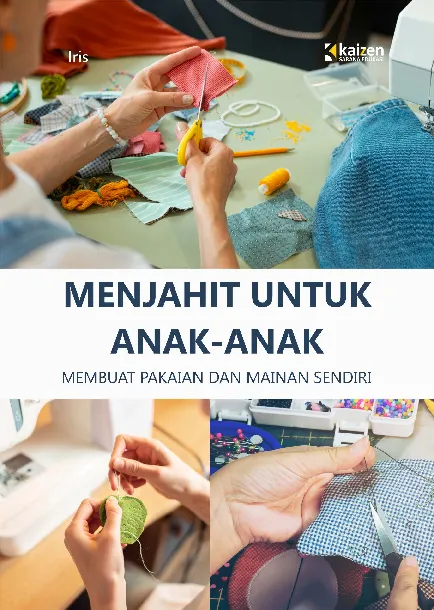 Menjahit untuk Anak-Anak: Membuat Pakaian dan Mainan Sendiri