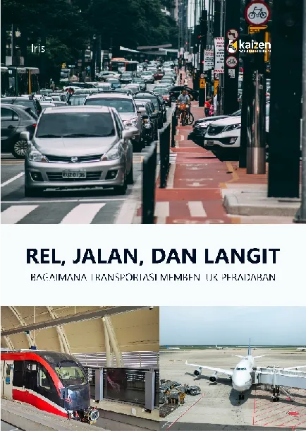 Rel, Jalan, dan Langit: Bagaimana Transportasi Membentuk Peradaban