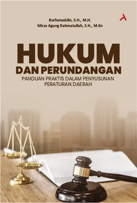 Hukum Dan Perundangan:Panduan Praktis Dalam Penyusunan Peraturan Daerah