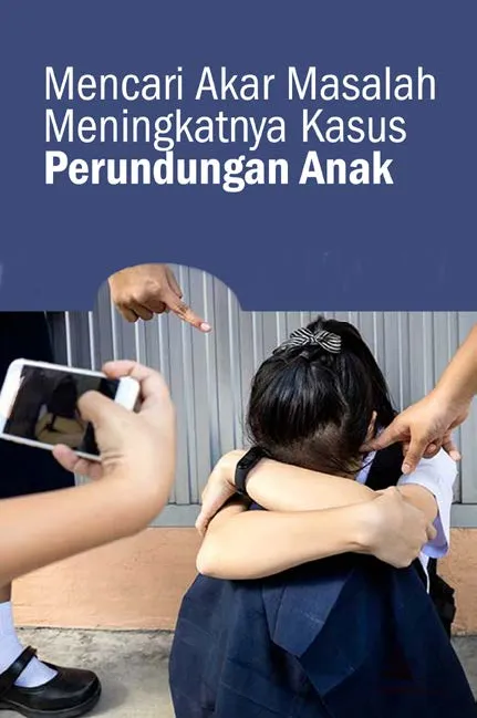 Mencari Akar Masalah Meningkatnya Kasus Perundungan Anak