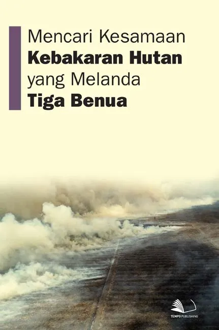 Mencari Kesamaan Kebakaran Hutan yang Melanda Tiga Benua