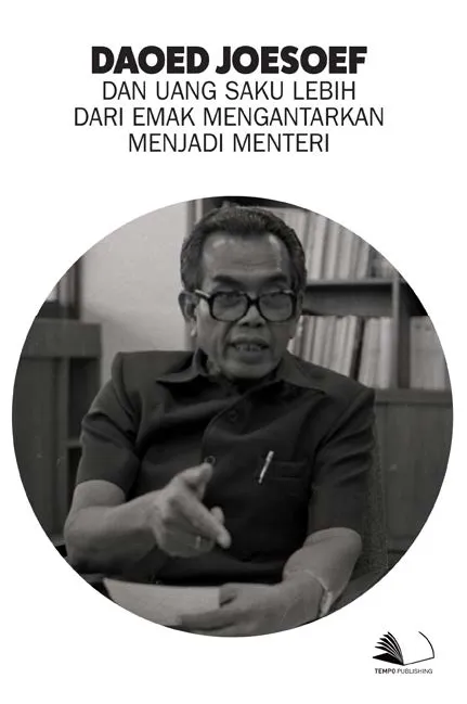 Daoed Joesoef dan Uang Saku Lebih Dari Emak Mengantarkan Menjadi Menteri