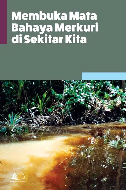 Membuka Mata Bahaya Merkuri di Sekitar Kita