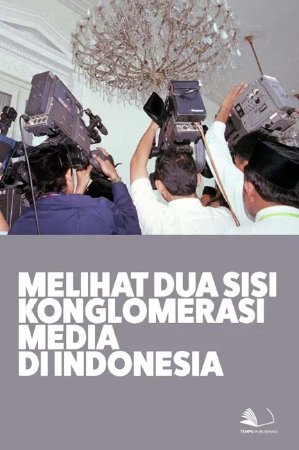 Melihat Dua Sisi Konglomerasi Media di Indonesia
