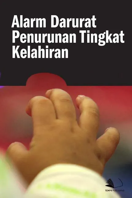 Alarm Darurat Penurunan Tingkat Kelahiran