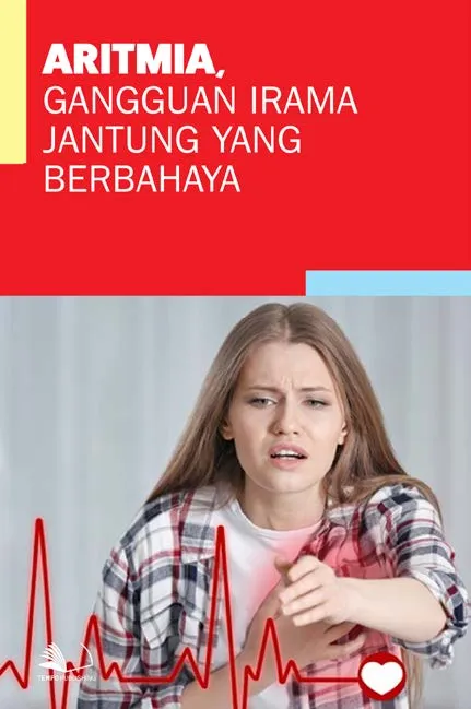 Aritmia, Gangguan Irama Jantung yang Berbahaya