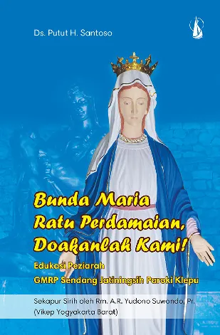 Bunda Maria Ratu Perdamaian, Doakanlah Kami: Edukasi Peziarah GMRP Sendang Jatiningsih Paroki Klepu