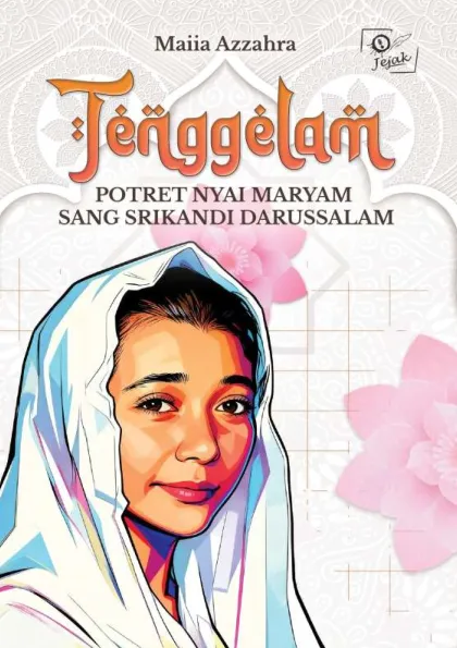 Tenggelam : Potret Nyai Maryam Sang Srikandi Darussalam