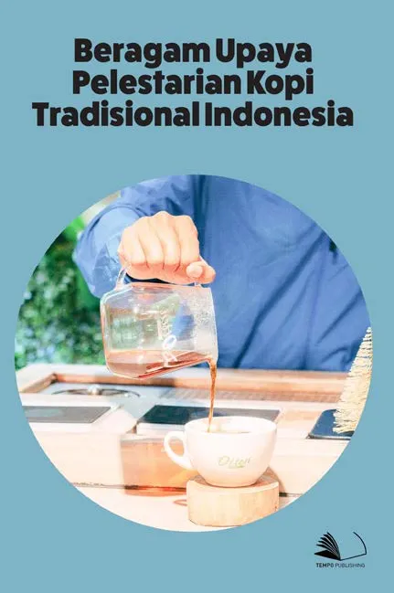 Beragam Upaya Pelestarian Kopi Tradisional Indonesia