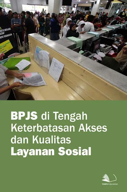 BPJS di Tengah Keterbatasan Akses dan Kualitas Layanan Sosial
