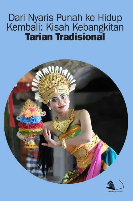Dari Nyaris Punah ke Hidup Kembali : Kisah Kebangkitan Tarian Tradisional