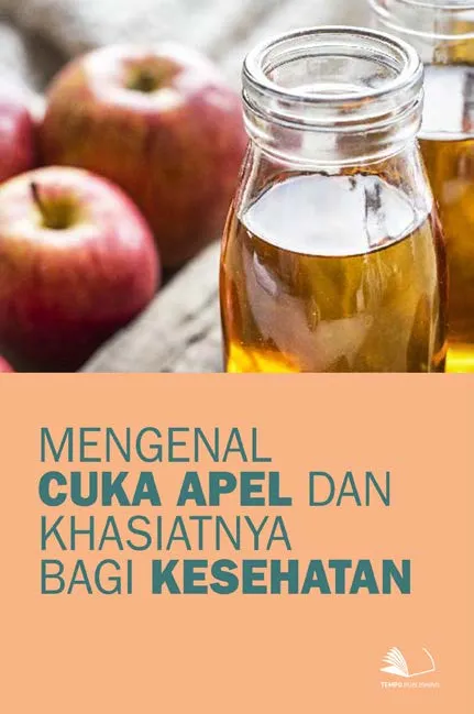 Mengenal Cuka Apel dan Khasiatnya Bagi Kesehatan