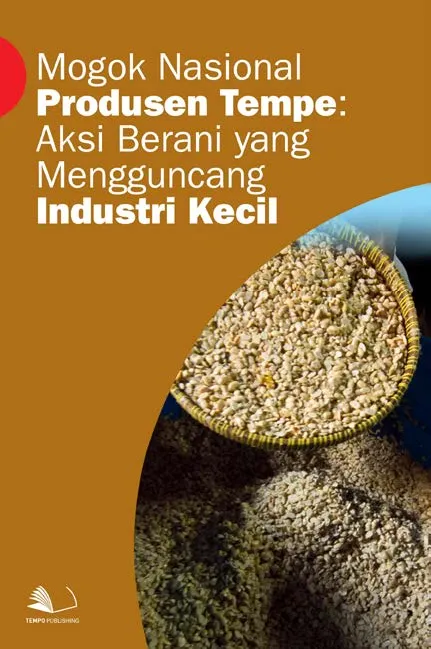 Mogok Nasional Produsen Tempe : Aksi Berani yang Mengguncang Industri Kecil